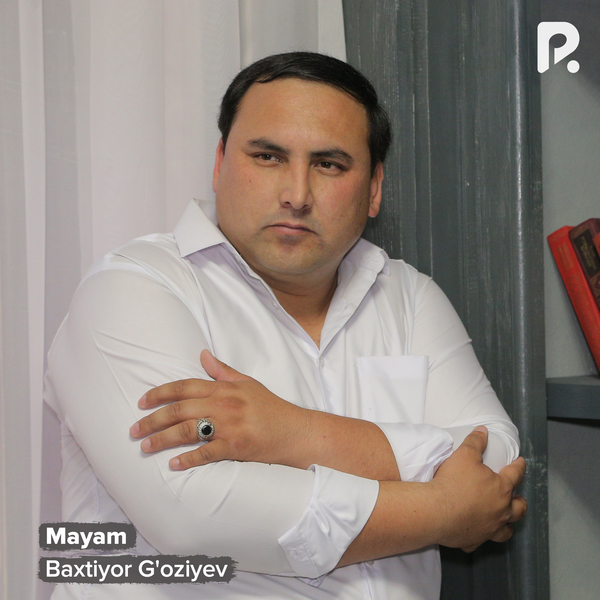 Baxtiyor G‘oziyev - Mayam